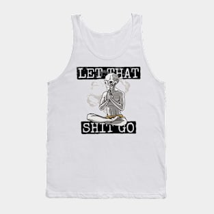 Let that shit go. Funny Meditation Alien Design Tank Top